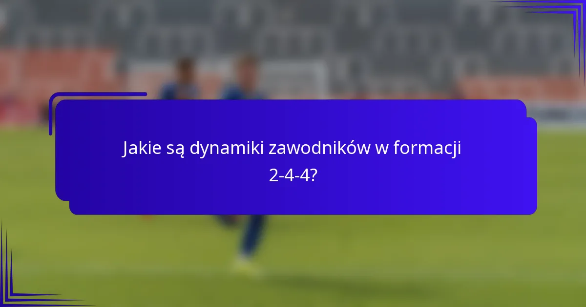 Jakie są dynamiki zawodników w formacji 2-4-4?